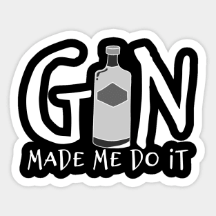 Gin Made Me Do It Sticker